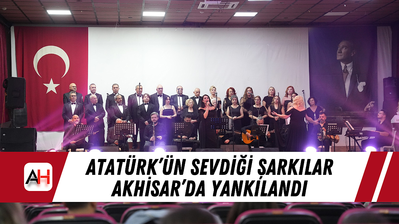 Atatürk'ün Sevdiği Şarkılar Akhisar'da Yankılandı