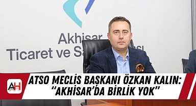 ATSO Meclis Başkanı Özkan Kalın: