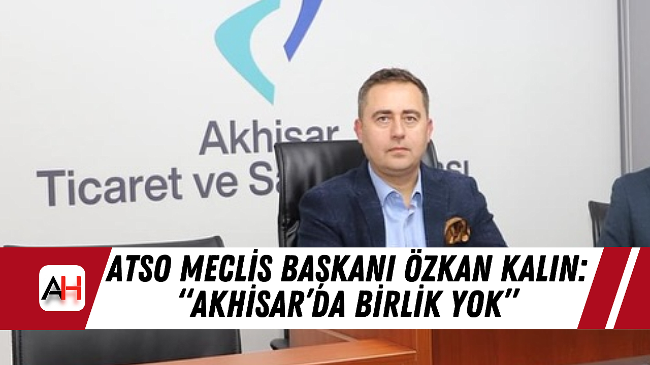 ATSO Meclis Başkanı Özkan Kalın: