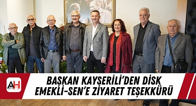 Başkan Kayserili'den DİSK Emekli-Sen'e Ziyaret Teşekkürü