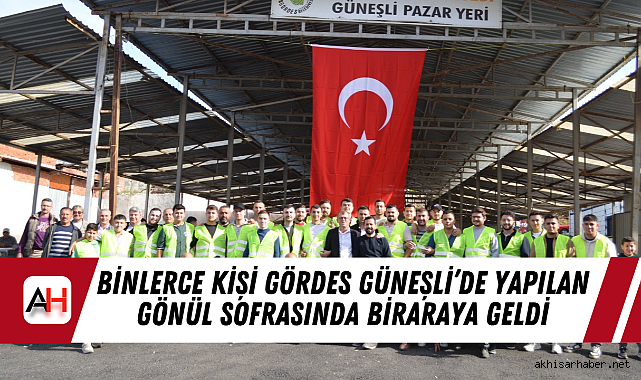 Binlerce Kişi Gördes Güneşli’de Yapılan Gönül Sofrasında Biraraya Geldi