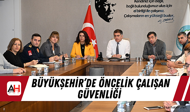 Büyükşehir’de Öncelik Çalışan Güvenliği