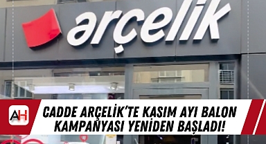 Cadde Arçelik’te Kasım Ayı Balon Kampanyası Yeniden Başladı!