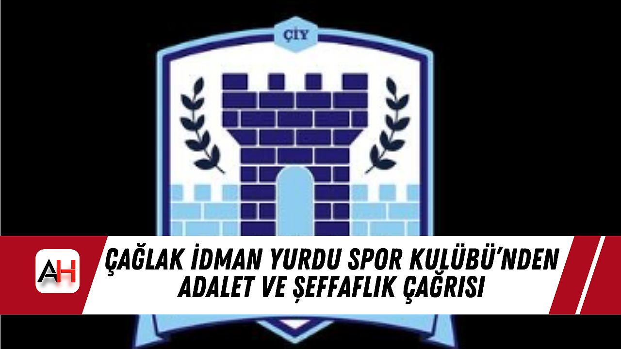 Çağlak İdman Yurdu Spor Kulübü'nden Adalet ve Şeffaflık Çağrısı