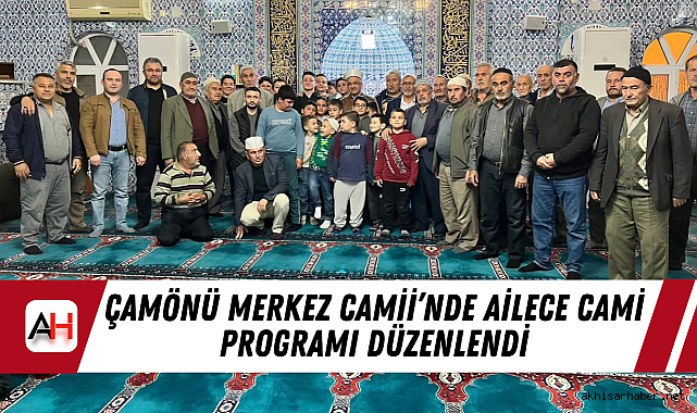 Çamönü Merkez Camii'nde Ailece Cami Programı Düzenlendi