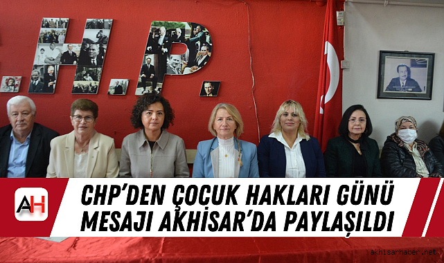 CHP'den Çocuk Hakları Günü Mesajı Akhisar'da Paylaşıldı
