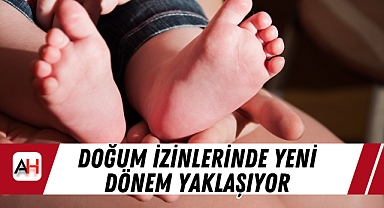Doğum İzinlerinde Yeni Dönem Yaklaşıyor