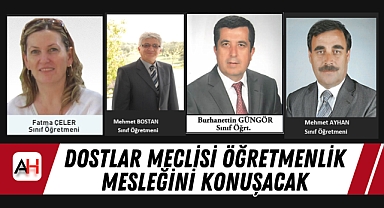 Dostlar Meclisi Öğretmenlik Mesleğini Konuşacak