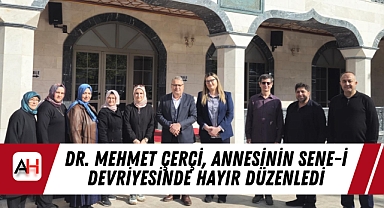 Dr. Mehmet Çerçi, Annesinin Sene-i Devriyesinde Hayır Düzenledi