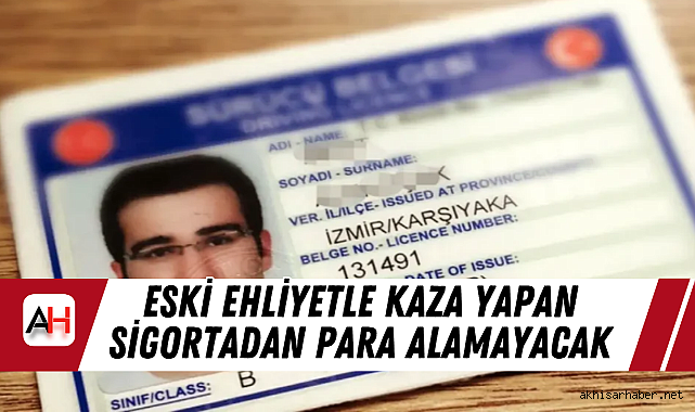 Eski Ehliyetle Kaza Yapan Sigortadan Para Alamayacak