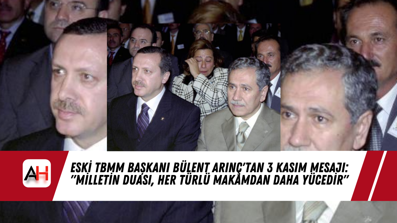 Eski TBMM başkanı Bülent Arınç'tan 3 Kasım mesajı: