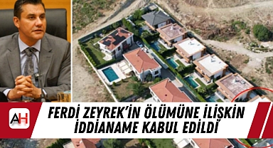 Ferdi Zeyrek'in Ölümüne İlişkin İddianame Kabul Edildi