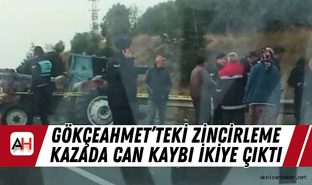 Gökçeahmet'teki Zincirleme Kazada Can Kaybı ikiye çıktı