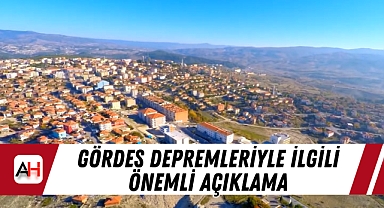Gördes Depremleriyle İlgili Önemli Açıklama