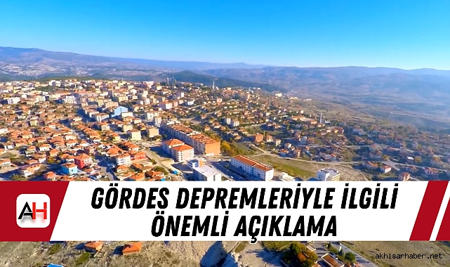 Gördes Depremleriyle İlgili Önemli Açıklama