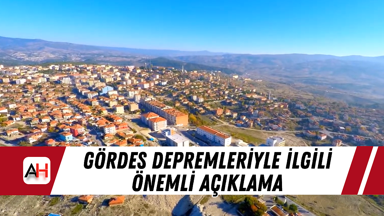 Gördes Depremleriyle İlgili Önemli Açıklama