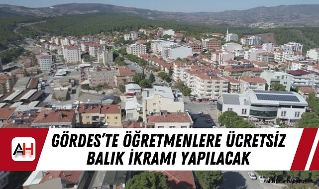 Gördes'te Öğretmenlere Ücretsiz Balık İkramı Yapılacak