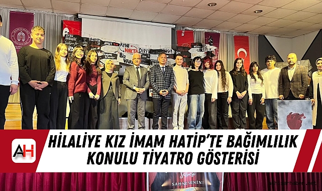 Hilaliye Kız İmam Hatip’te Bağımlılık Konulu Tiyatro Gösterisi