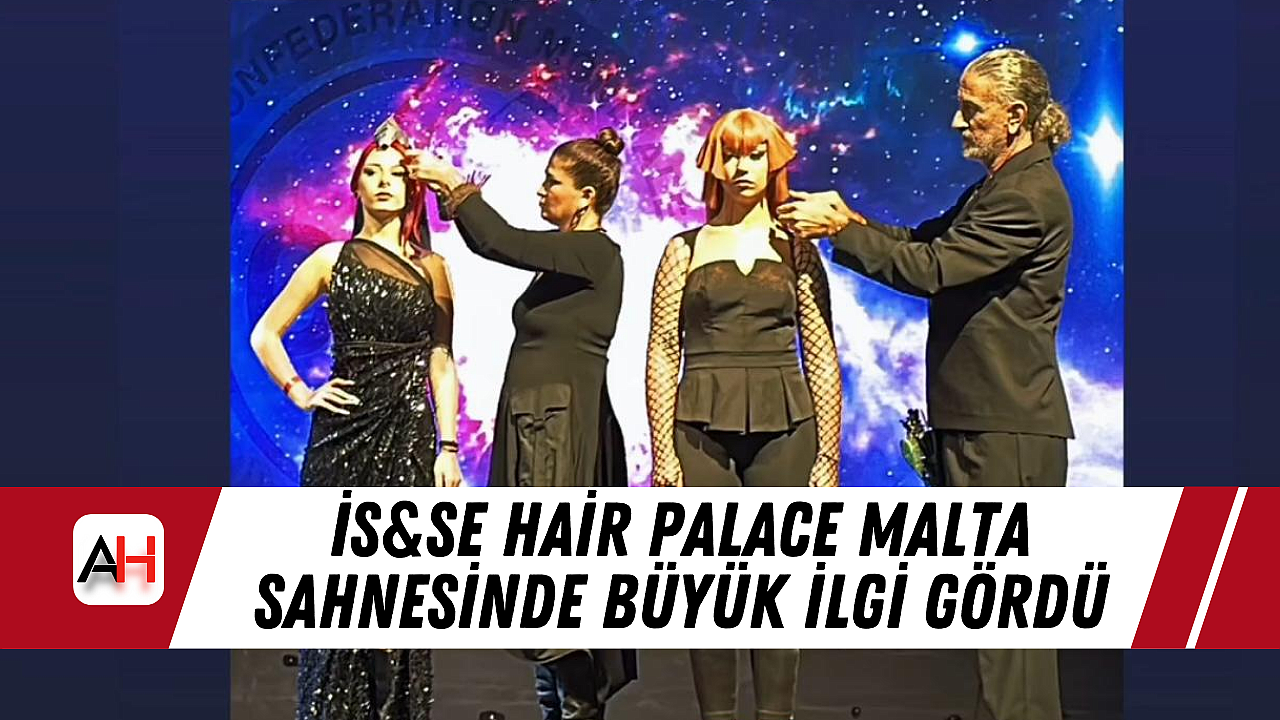 İs&Se Hair Palace Malta Sahnesinde Büyük İlgi Gördü
