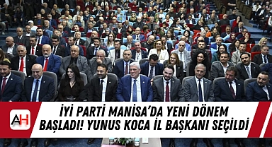 İYİ Parti Manisa’da Yeni Dönem Başladı! Yunus Koca İl Başkanı Seçildi
