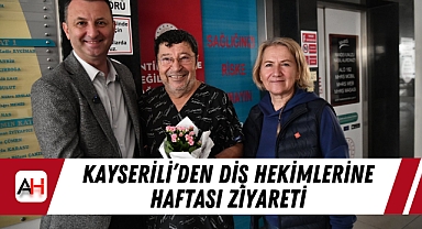 Kayserili'den Diş Hekimlerine Haftası Ziyareti