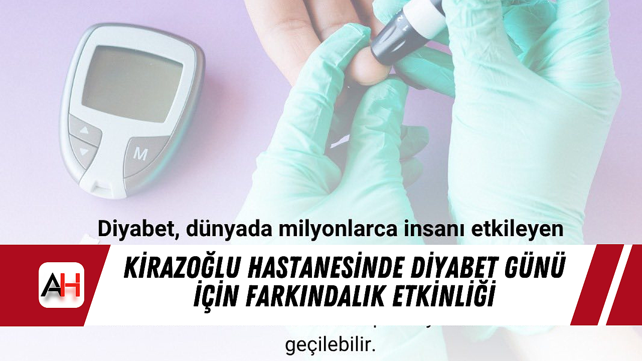 Kirazoğlu Hastanesinde Diyabet Günü İçin Farkındalık Etkinliği