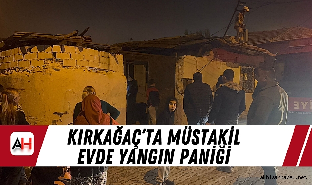 Kırkağaç’ta Müstakil Evde Yangın Paniği