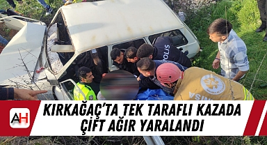 Kırkağaç'ta Tek Taraflı Kazada Çift Ağır Yaralandı