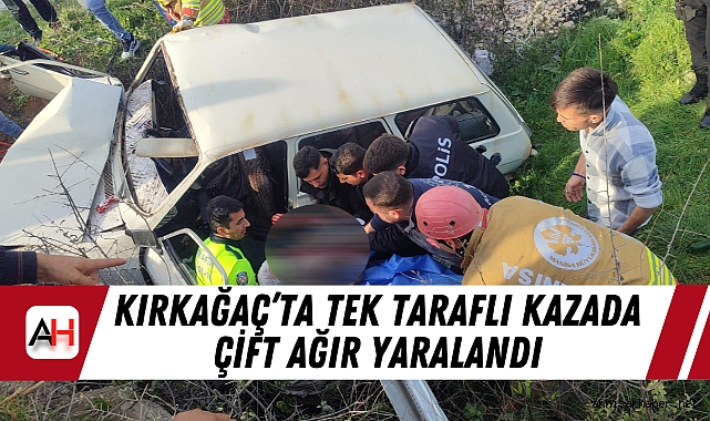 Kırkağaç'ta Tek Taraflı Kazada Çift Ağır Yaralandı