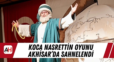 Koca Nasrettin Oyunu Akhisar'da Sahnelendi