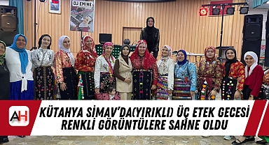 Kütahya Simav'da (Yırıklı) Üç Etek Gecesi Renkli Görüntülere Sahne Oldu
