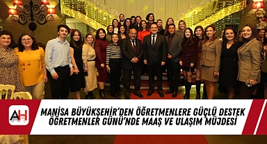 Manisa Büyükşehir'den Öğretmenlere Güçlü Destek Öğretmenler Günü'nde Maaş ve Ulaşım Müjdesi