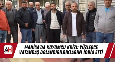 Manisa'da Kuyumcu Krizi: Yüzlerce Vatandaş Dolandırıldıklarını İddia Etti