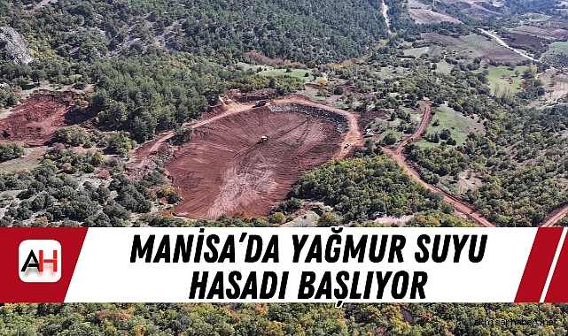 Manisa’da Yağmur Suyu Hasadı Başlıyor