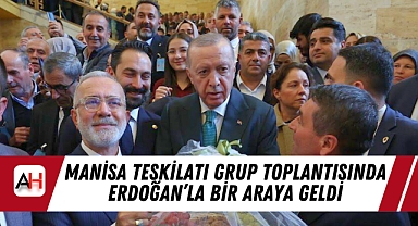 Manisa Teşkilatı Grup Toplantısında Erdoğan'la Bir Araya Geldi