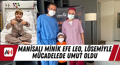 Manisalı Minik Efe Leo, Lösemiyle Mücadelede Umut Oldu