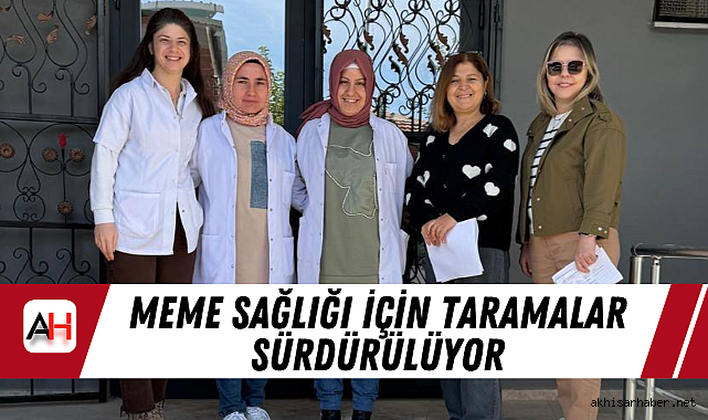 Meme Sağlığı İçin Taramalar Sürdürülüyor