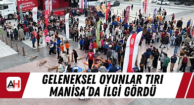 Geleneksel Oyunlar Tırı Manisa'da İlgi Gördü