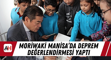 Moriwaki Manisa'da Deprem Değerlendirmesi Yaptı