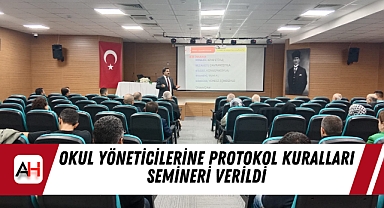 Okul Yöneticilerine Protokol Kuralları Semineri Verildi