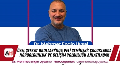 Özel Şefkat Okulları’nda Veli Semineri: Çocuklarda Nöroolgunluk ve Gelişim Yolculuğu Anlatılacak