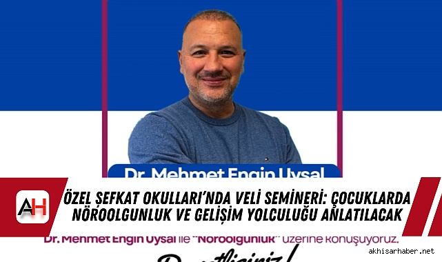 Özel Şefkat Okulları’nda Veli Semineri: Çocuklarda Nöroolgunluk ve Gelişim Yolculuğu Anlatılacak