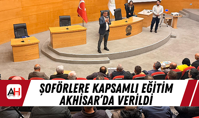 Şoförlere Kapsamlı Eğitim Akhisar'da Verildi