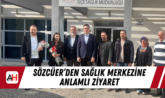 Sözcüer'den Sağlık Merkezine Anlamlı Ziyaret