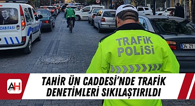 Tahir Ün Caddesi'nde Trafik Denetimleri Sıkılaştırıldı