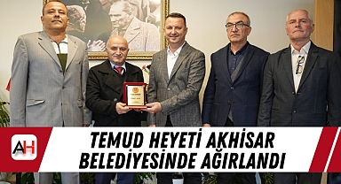 TEMUD Heyeti Akhisar Belediyesinde Ağırlandı