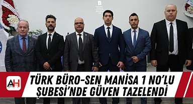Türk Büro-Sen Manisa 1 No'lu Şubesi'nde Güven Tazelendi