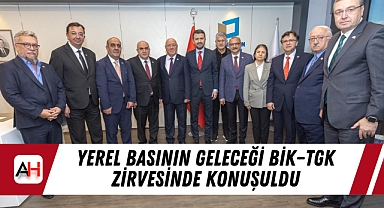 Yerel Basının Geleceği BİK–TGK Zirvesinde Konuşuldu