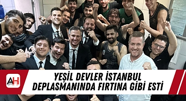 Yeşil Devler İstanbul Deplasmanında Fırtına Gibi Esti