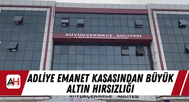 Adliye Emanet Kasasından Büyük Altın Hırsızlığı